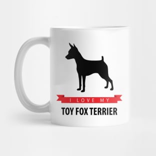 I Love My Toy Fox Terrier Mug